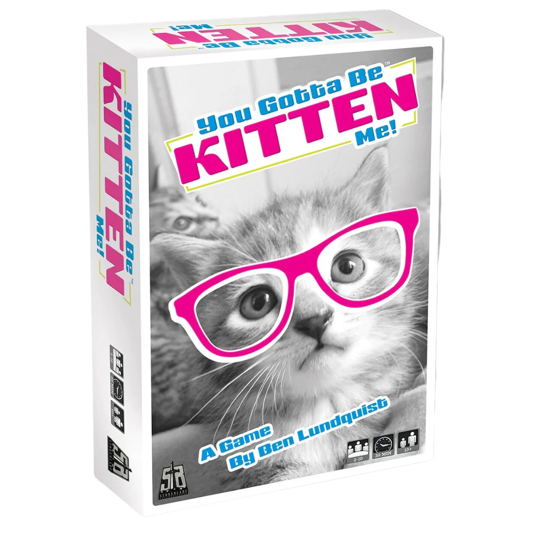 You Gotta Be KITTEN Me!