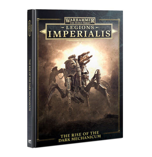 Horus Heresy - Legions Imperialis,  The Rise of the Dark Mechanicum (HB)