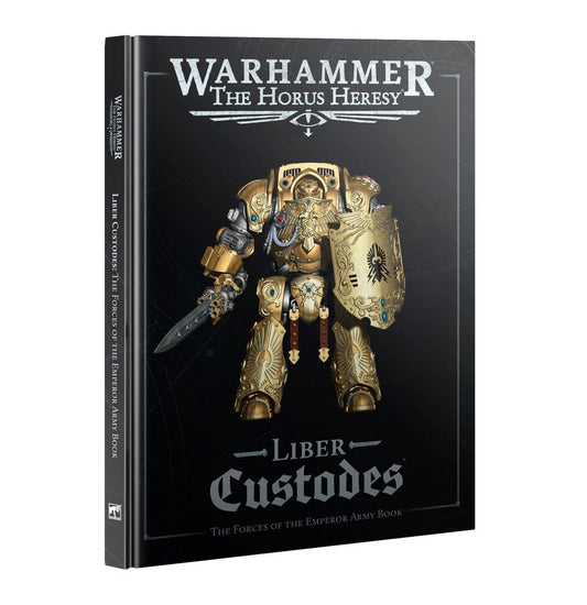 Horus Heresy - Liber Custodes: The Forces of the Emperor Army Book (Hardback)