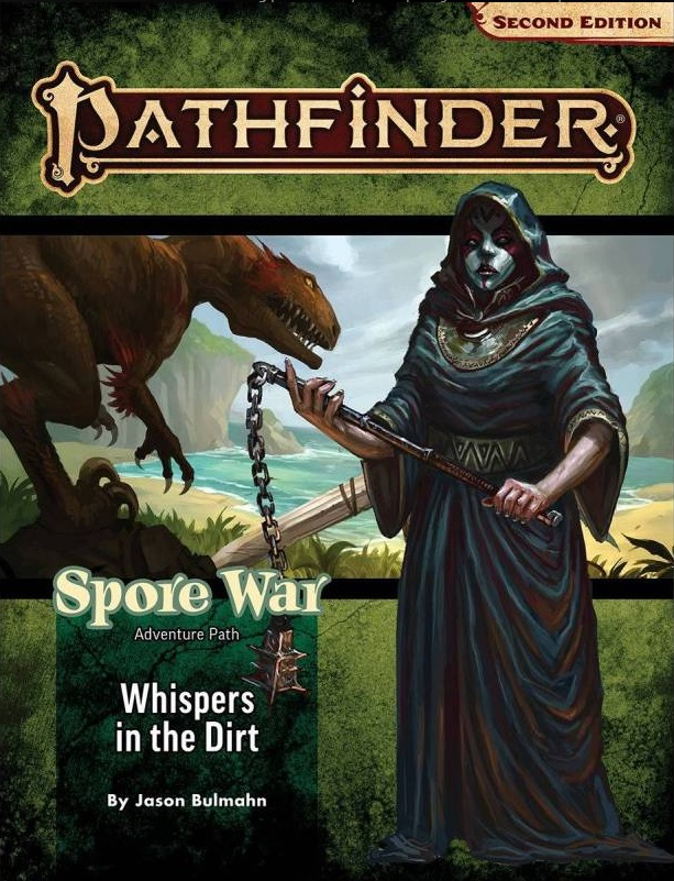 Pathfinder RPG: Adventure Path - Spore War 1 of 3 - Whispers in the Dirt (P2)