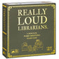 Really Loud Librarians