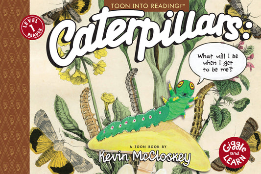 Caterpillars: What Will I Be When I Get To Be Me?